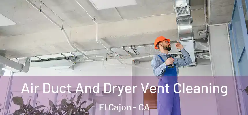  Air Duct And Dryer Vent Cleaning El Cajon - CA