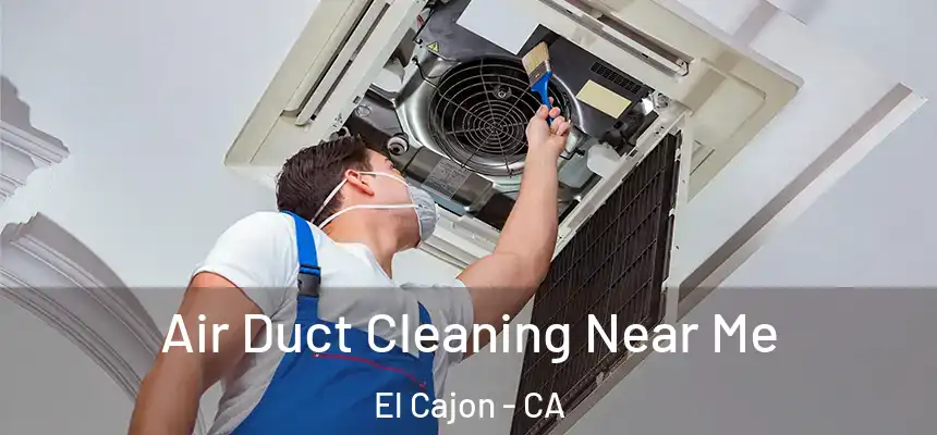 Air Duct Cleaning Near Me El Cajon - CA