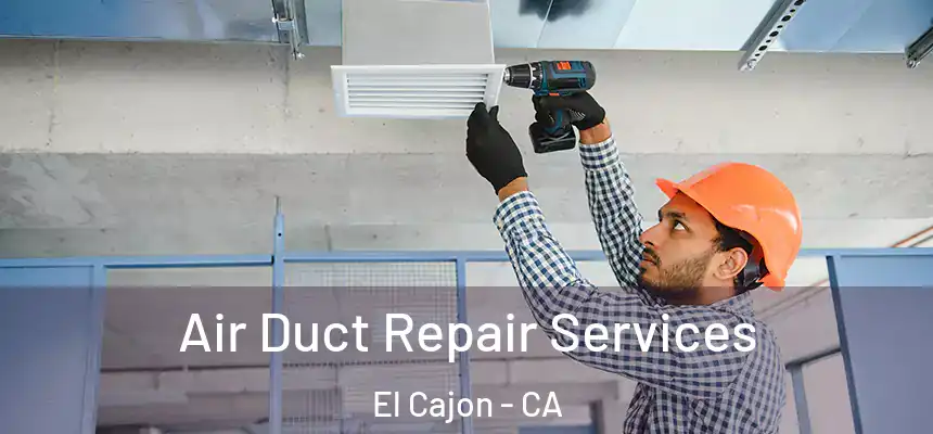 Air Duct Repair Services El Cajon - CA