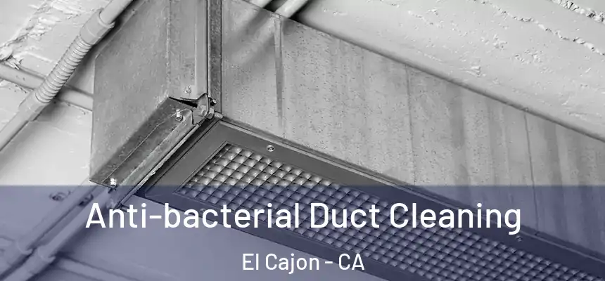 Anti-bacterial Duct Cleaning El Cajon - CA