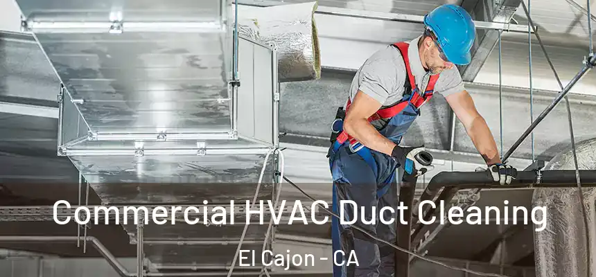 Commercial HVAC Duct Cleaning El Cajon - CA