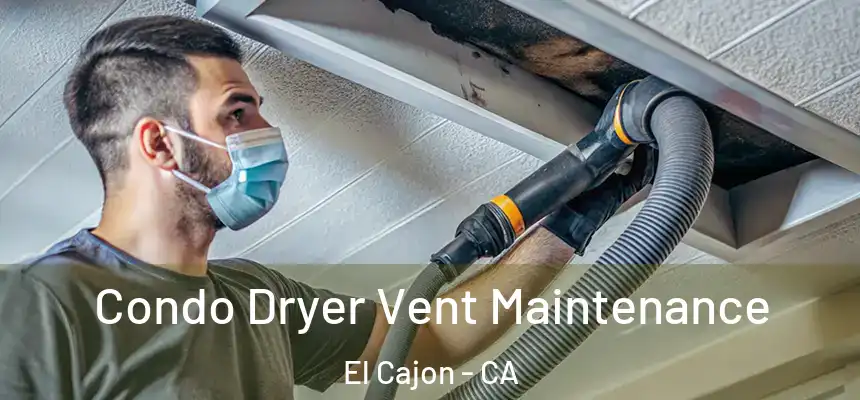 Condo Dryer Vent Maintenance El Cajon - CA
