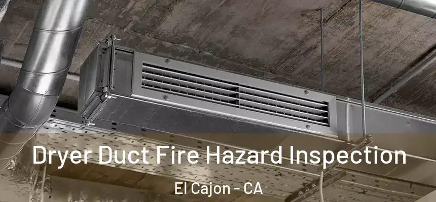  Dryer Duct Fire Hazard Inspection El Cajon - CA