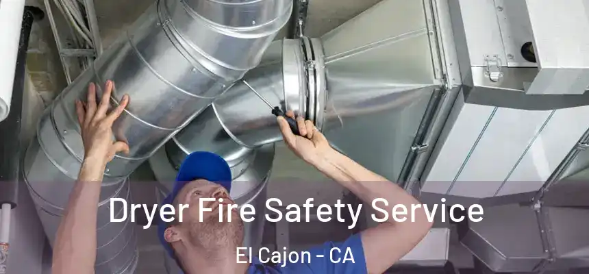 Dryer Fire Safety Service El Cajon - CA