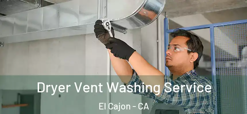 Dryer Vent Washing Service El Cajon - CA
