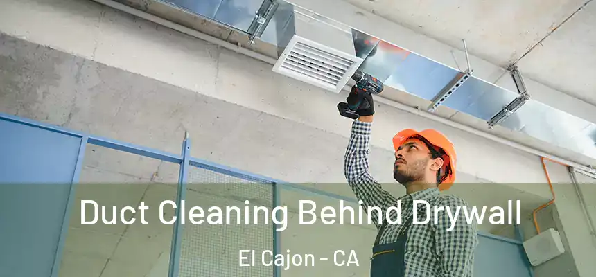  Duct Cleaning Behind Drywall El Cajon - CA