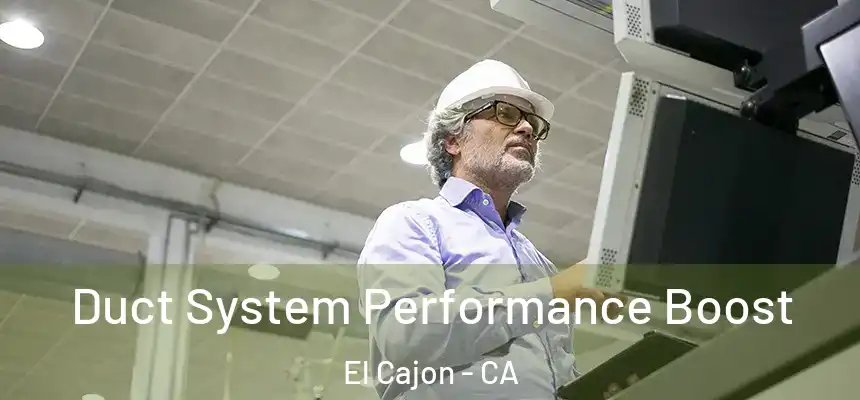  Duct System Performance Boost El Cajon - CA