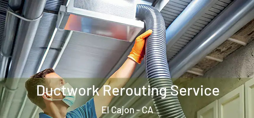  Ductwork Rerouting Service El Cajon - CA
