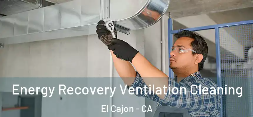 Energy Recovery Ventilation Cleaning El Cajon - CA