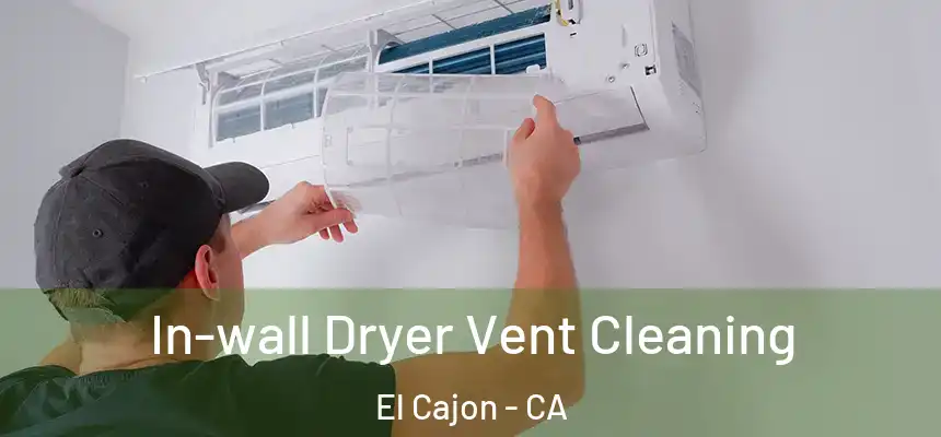 In-wall Dryer Vent Cleaning El Cajon - CA