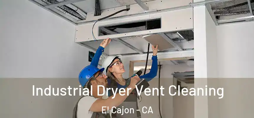 Industrial Dryer Vent Cleaning El Cajon - CA