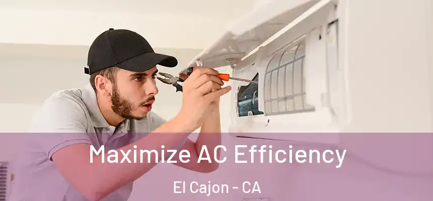 Maximize AC Efficiency El Cajon - CA